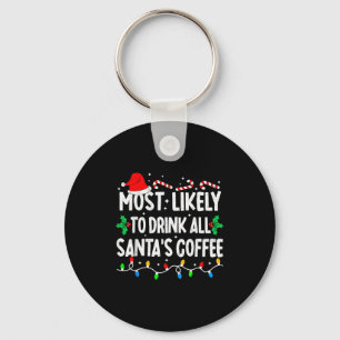Most Likely To Drink All Santa's Coffee Matching C Key Ring