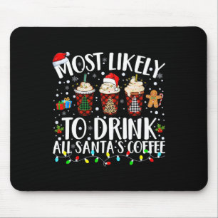 Most Likely To Drink All Santa's Coffee Matching C Mouse Pad
