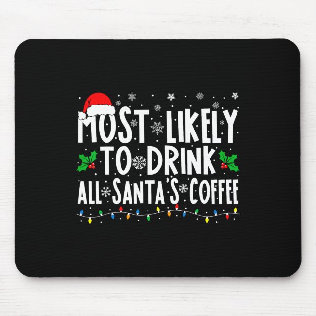 Most Likely To Drink All Santa's Coffee Matching C Mouse Pad (Front)