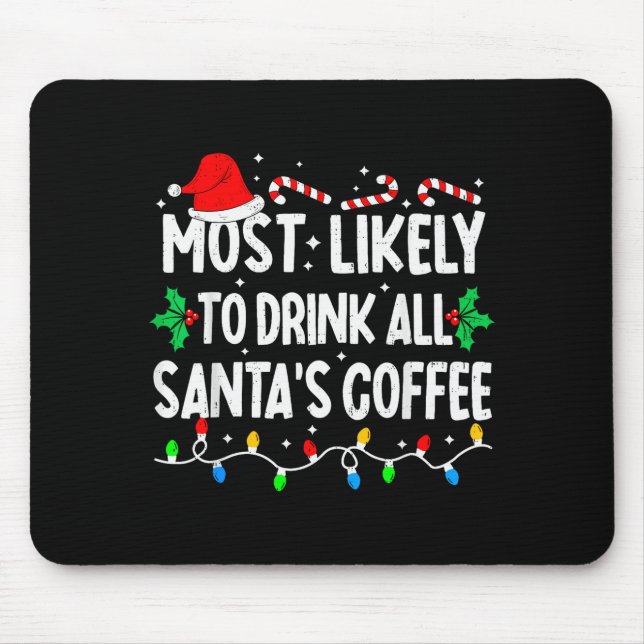 Most Likely To Drink All Santa's Coffee Matching C Mouse Pad (Front)