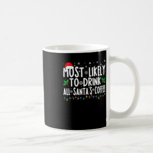 Most Likely To Drink All Santa's Coffee Matching C Mug