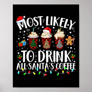Most Likely To Drink All Santa's Coffee Matching C Poster