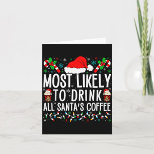 Most Likely To Drink All Santa's Coffee Matching F Card
