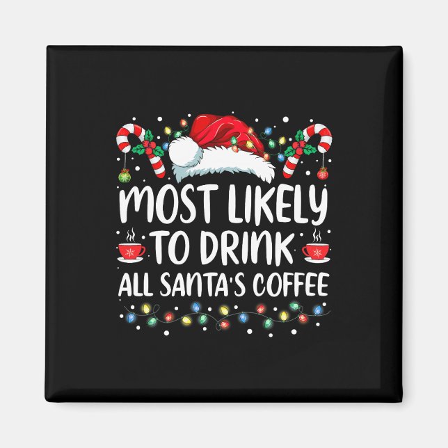 Most Likely To Drink All Santa's Coffee Matching F Magnet (Front)