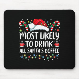 Most Likely To Drink All Santa's Coffee Matching F Mouse Pad