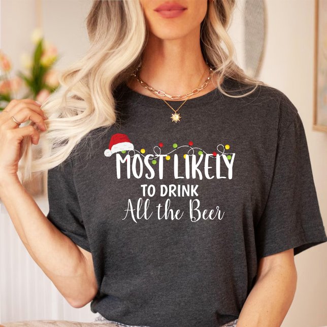 Most likely to drink all the beer Christmas family T-Shirt (Most likely to drink all the beer Christmas family T-Shirt)