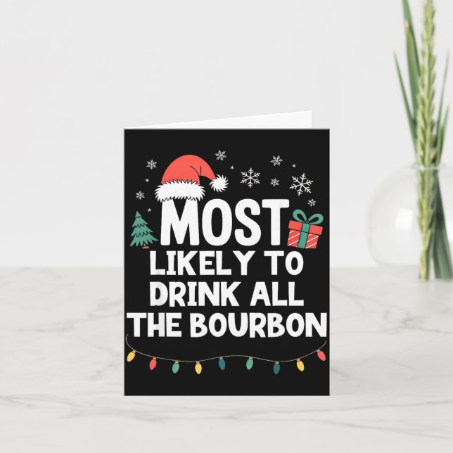 Most Likely To Drink All The Bourbon Christmas Fun Card (Front)