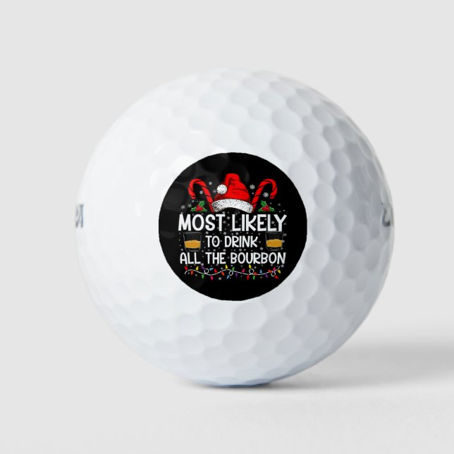 Most Likely To Drink All The Bourbon Christmas Golf Balls (Front)