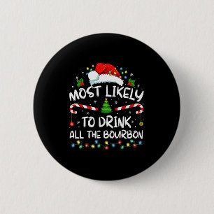 Most Likely To Drink All The Bourbon Funny Christm 6 Cm Round Badge