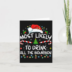 Most Likely To Drink All The Bourbon Funny Christm Card