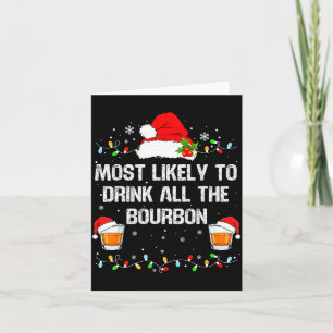 Most Likely To Drink All The Bourbon Funny Christm Card