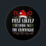 Most Likely To Drink All The Champagne Xmas Drink 7.5 Cm Round Badge<br><div class="desc">Most Likely To Drink All The Champagne Christmas Funny</div>