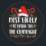 Most Likely To Drink All The Champagne Xmas Drink Classic Round Sticker<br><div class="desc">Most Likely To Drink All The Champagne Christmas Funny</div>
