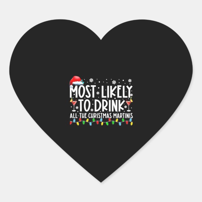 Most Likely To Drink All The Christmas Martinis Heart Sticker (Front)