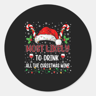 Most Likely To Drink All The Christmas Wine Family Classic Round Sticker