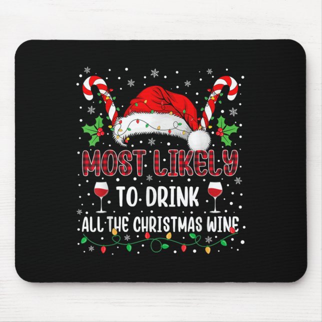 Most Likely To Drink All The Christmas Wine Family Mouse Pad (Front)
