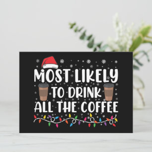 Most Likely To Drink All The Coffee Christmas Invitation