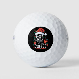 Most Likely To Drink All The Coffee Family Xmas Golf Balls
