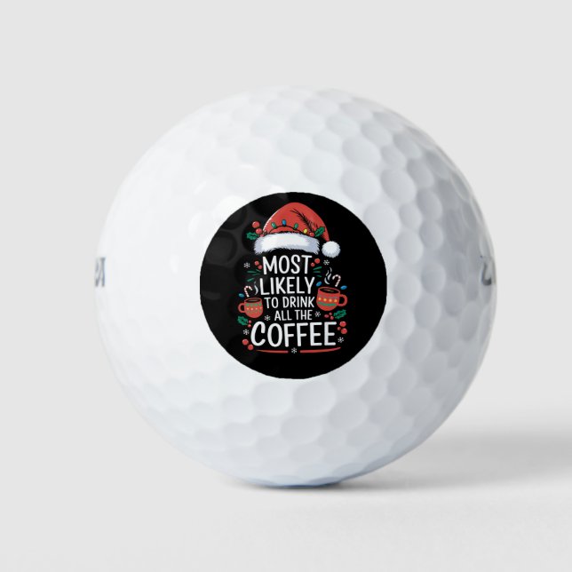 Most Likely To Drink All The Coffee Family Xmas Golf Balls (Front)