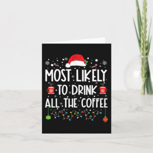 Most Likely To Drink All The Coffee Fun Family Chr Card