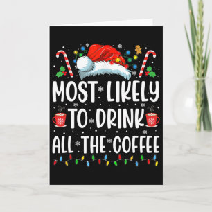 Most Likely To Drink All The Coffee Fun Family Chr Card