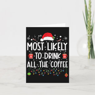 Most Likely To Drink All The Coffee Fun Family Chr Card
