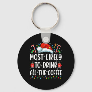 Most Likely To Drink All The Coffee Fun Family Chr Key Ring
