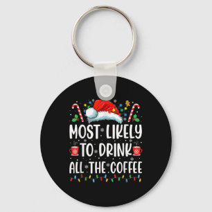 Most Likely To Drink All The Coffee Fun Family Chr Key Ring