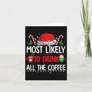 Most Likely To Drink All The Coffee Funny Family C Card