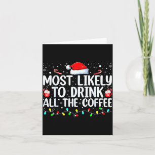 Most Likely To Drink All The Coffee Funny Family C Card