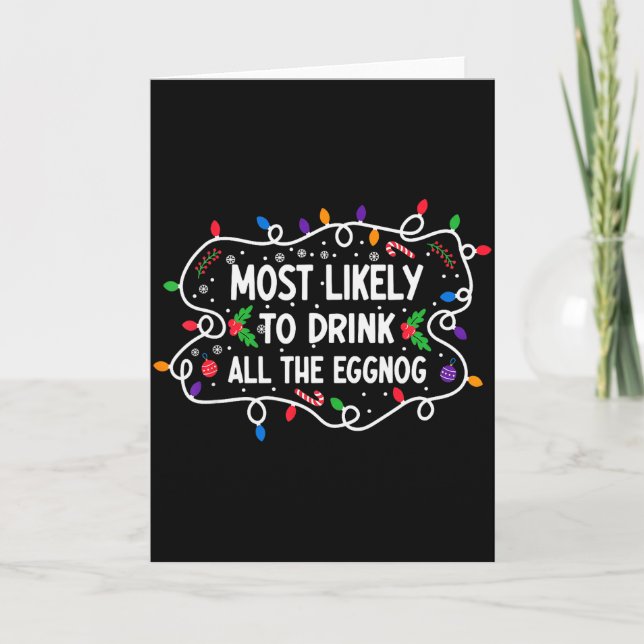 Most Likely To Drink All The Eggnog  Card (Front)