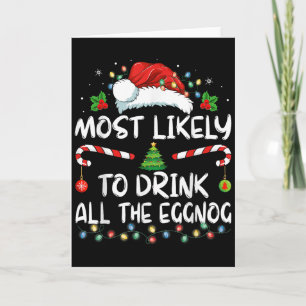 Most Likely To Drink All The Eggnog Christmas Eggn Card