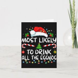 Most Likely To Drink All The Eggnog Christmas Eggn Card