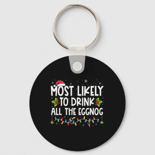 Most Likely To Drink All The Eggnog Christmas Eggn Key Ring