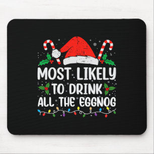 Most Likely To Drink All The Eggnog Christmas Eggn Mouse Pad