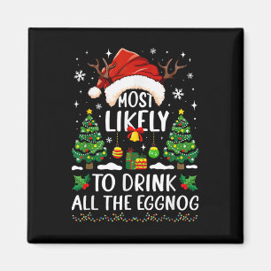 Most Likely To Drink All The Eggnog Christmas Matc Magnet
