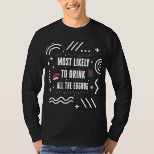 Most Likely To Drink All The Eggnog Christmas Matc T-Shirt