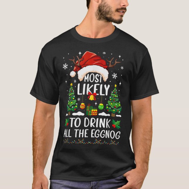 Most Likely To Drink All The Eggnog Christmas Matc T-Shirt (Front)