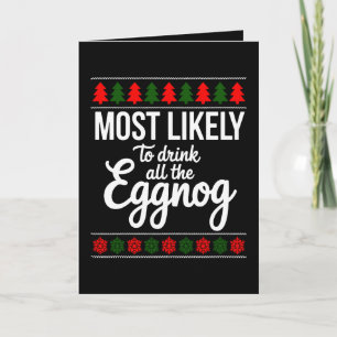 Most Likely To Drink All The Eggnog Christmas Xmas Card