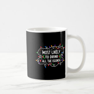 Most Likely To Drink All The Eggnog Coffee Mug