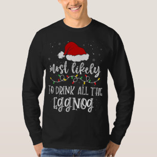 Most Likely To Drink All The Eggnog Santa Hat Xmas T-Shirt