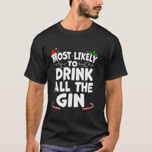 Most Likely To Drink All The Gin Christmas Matchin T-Shirt