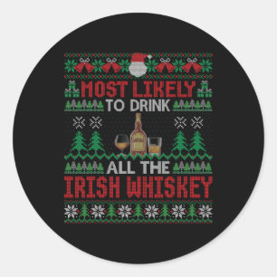 Most Likely To Drink All The Irish Whiskey Christm Classic Round Sticker