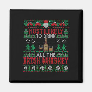 Most Likely To Drink All The Irish Whiskey Christm Magnet