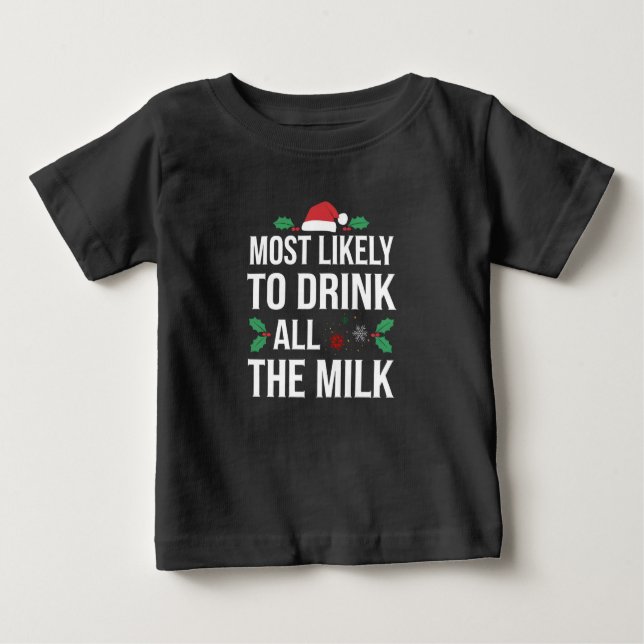 Most Likely To Drink All The Milk Christmas Matchi Baby T-Shirt (Front)