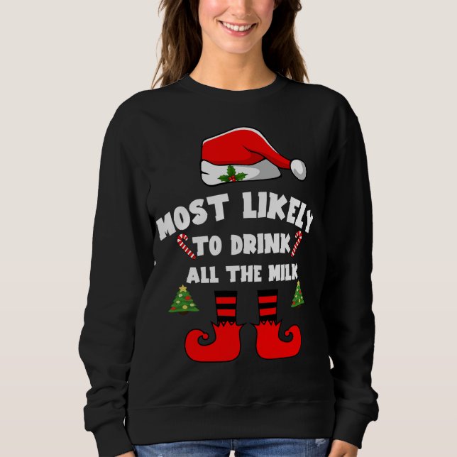Most likely to drink all the milk sweatshirt (Front)