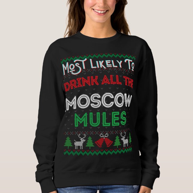 Most Likely To Drink All The Moscow Mule Ugly Xmas Sweatshirt (Front)