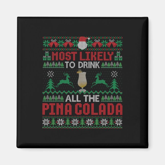 Most Likely To Drink All The Pina Colada Cocktail  Magnet (Front)