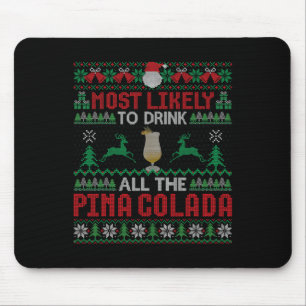 Most Likely To Drink All The Pina Colada Cocktail Mouse Pad