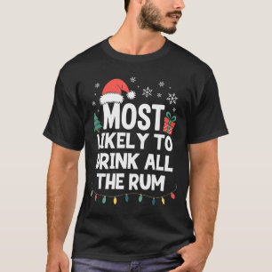 Most Likely To Drink All The Rum Christmas Funny X T-Shirt